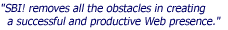 "SBI! removes all obstacles in creating a successful and productive Web presence."